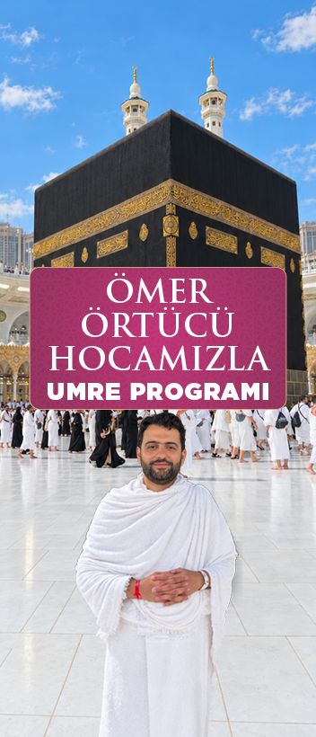 ÖMER ÖRTÜCÜ İLE UMRE PROGRAMI